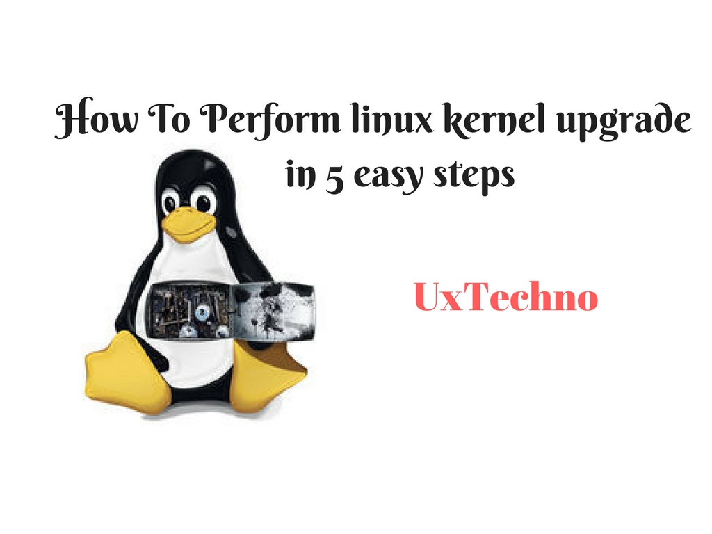 How To Perform Linux Kernel Upgrade In Easy Steps Ux Techno